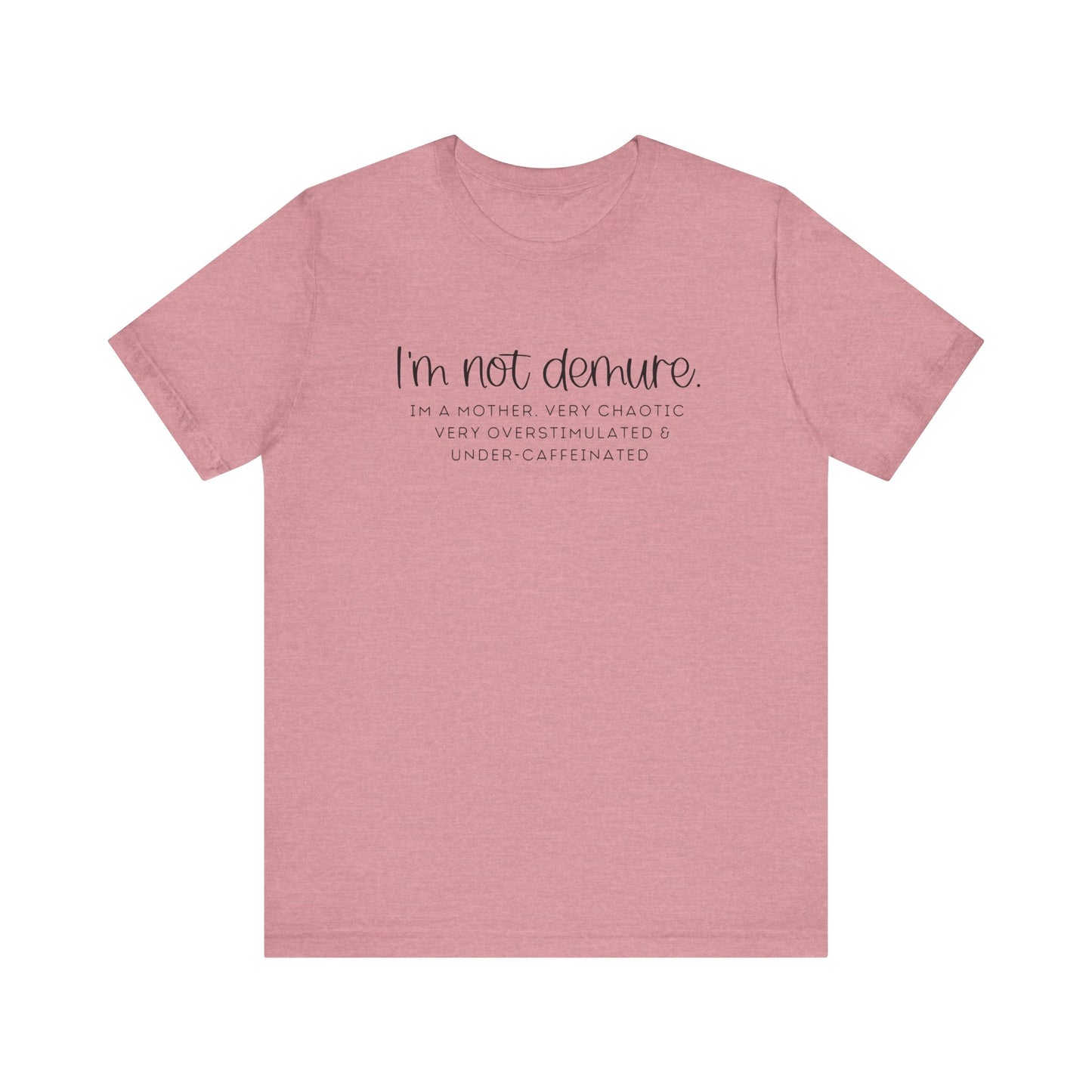 Not Demure; Mother Unisex Tee