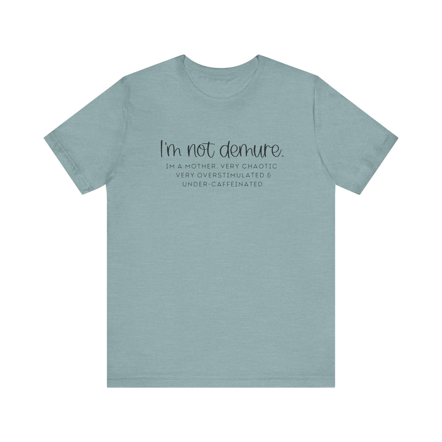 Not Demure; Mother Unisex Tee