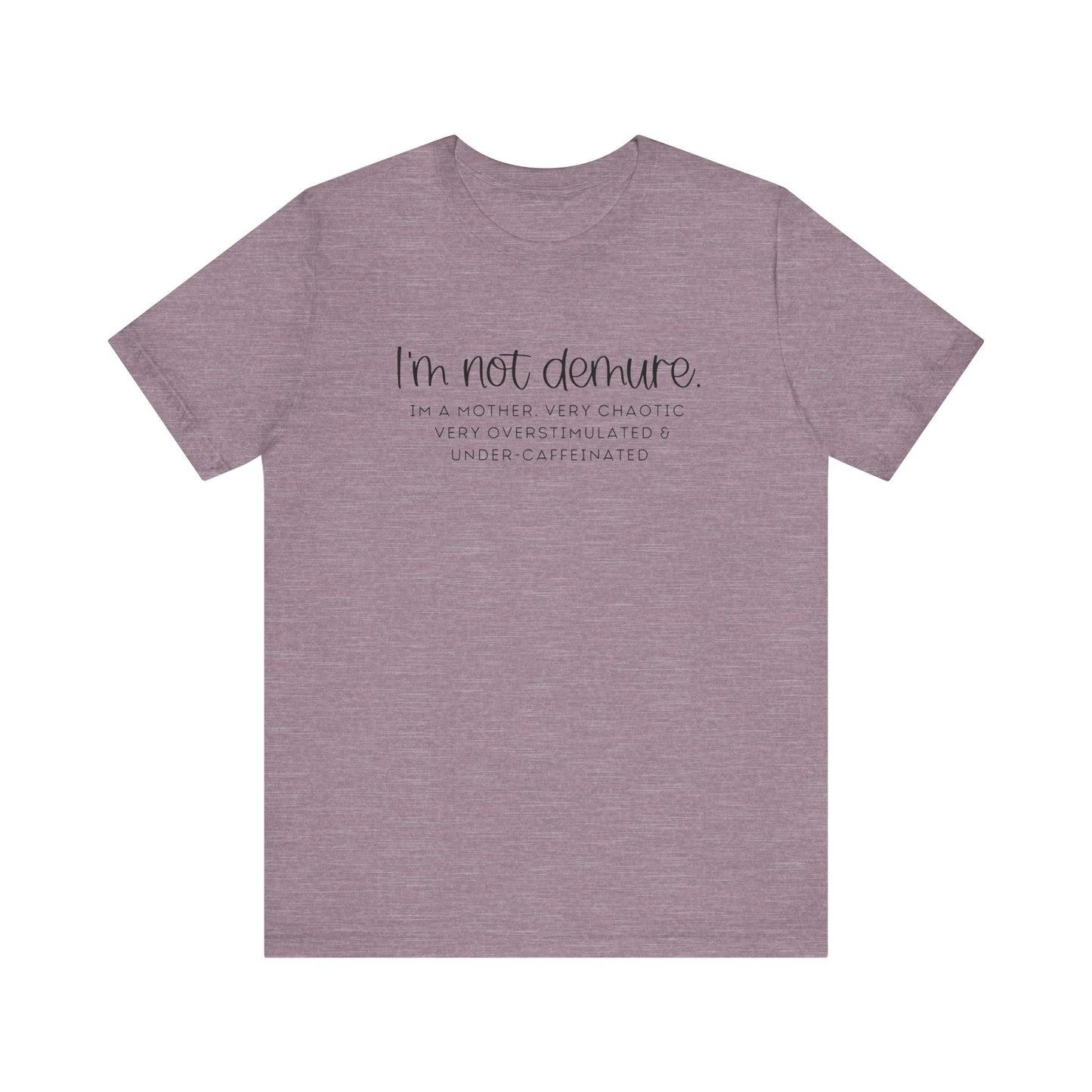 Not Demure; Mother Unisex Tee
