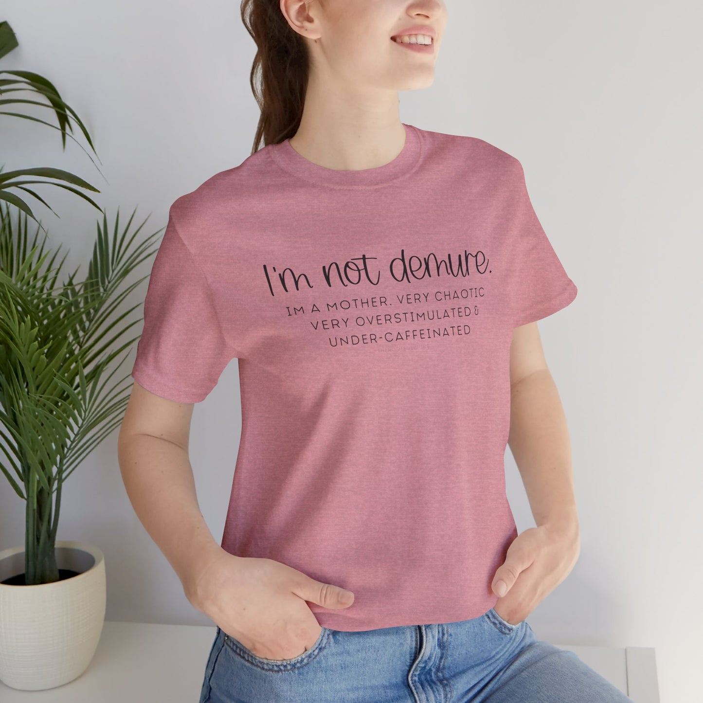 Not Demure; Mother Unisex Tee