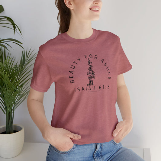 Beauty for Ashes Short Sleeve Tee